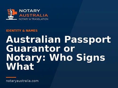 Australian Passport Guarantor or Notary: Who Signs What