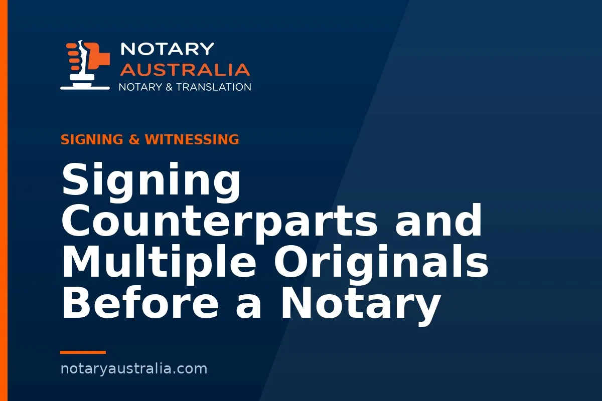 Signing Counterparts and Multiple Originals Before a Notary