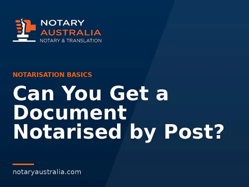 Can You Get a Document Notarised by Post?