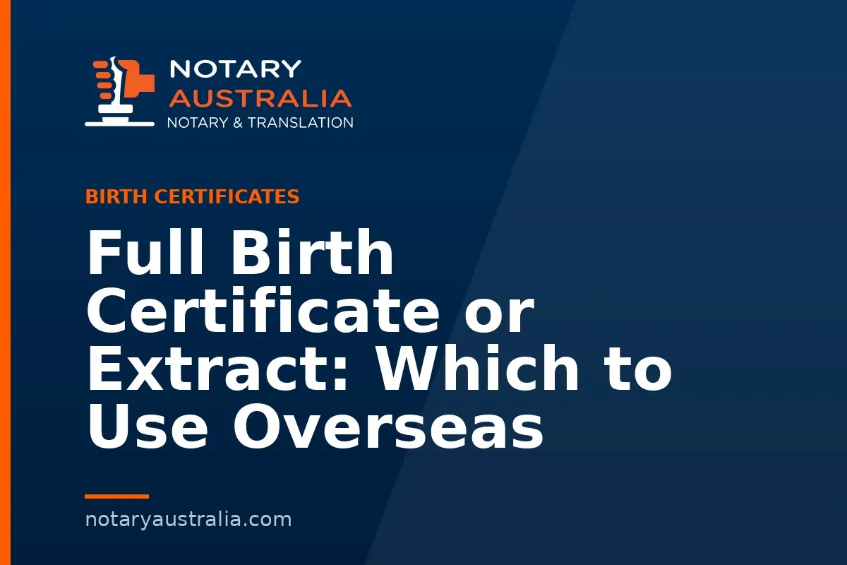 Full Birth Certificate or Extract: Which to Use Overseas