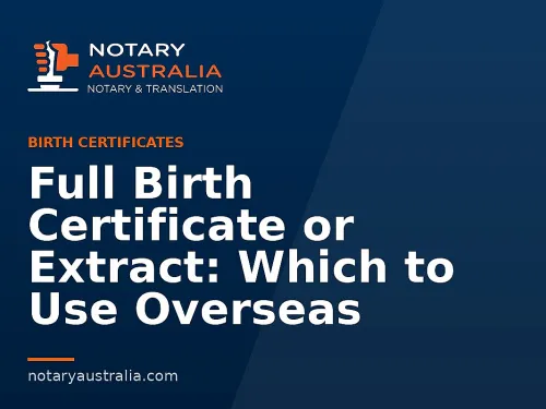 Full Birth Certificate or Extract: Which to Use Overseas