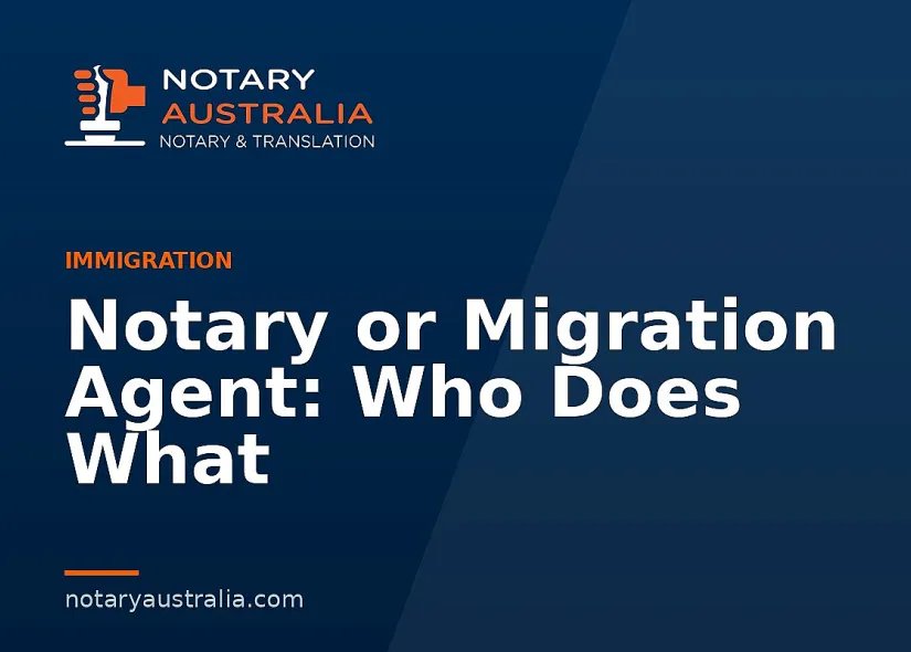 Notary or Migration Agent: Who Does What