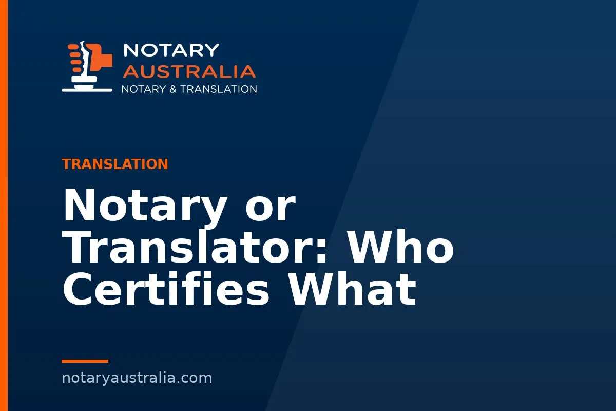 Notary or Translator: Who Certifies What