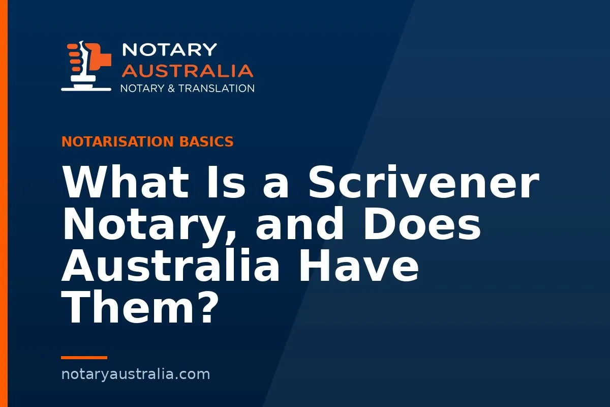 What Is a Scrivener Notary, and Does Australia Have Them?