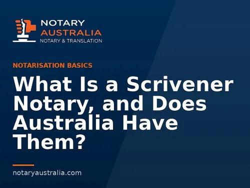 What Is a Scrivener Notary, and Does Australia Have Them?