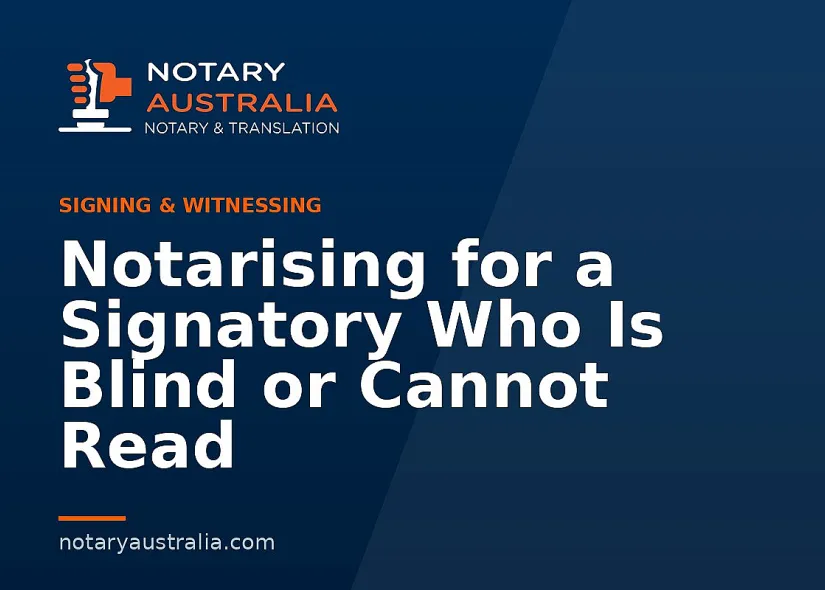 Notarising for a Signatory Who Is Blind or Cannot Read