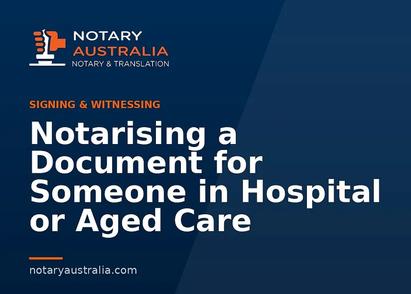Notarising a Document for Someone in Hospital or Aged Care