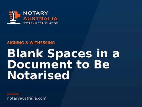 Blank Spaces in a Document to Be Notarised
