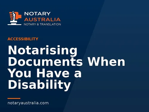 Notarising Documents When You Have a Disability