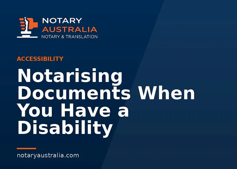 Notarising Documents When You Have a Disability