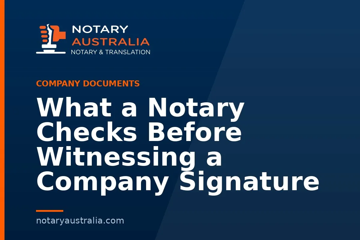 What a Notary Checks Before Witnessing a Company Signature