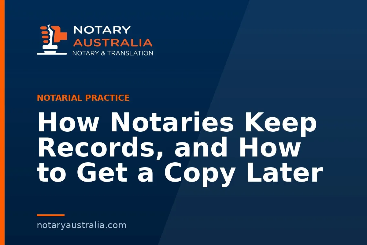 How Notaries Keep Records, and How to Get a Copy Later