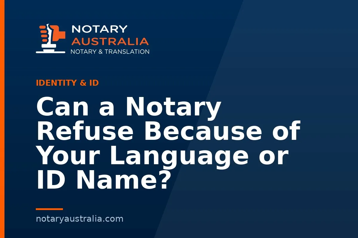 Can a Notary Refuse Because of Your Language or ID Name?
