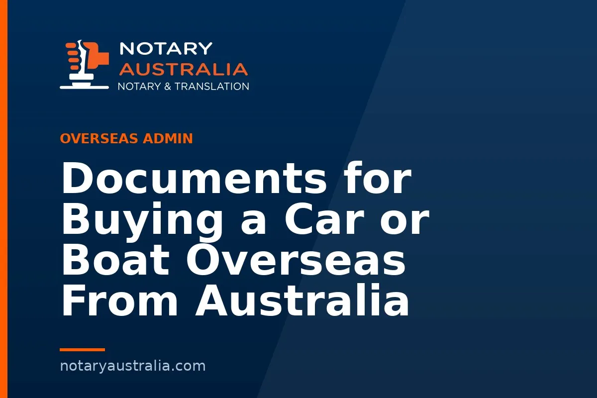 Documents for Buying a Car or Boat Overseas From Australia