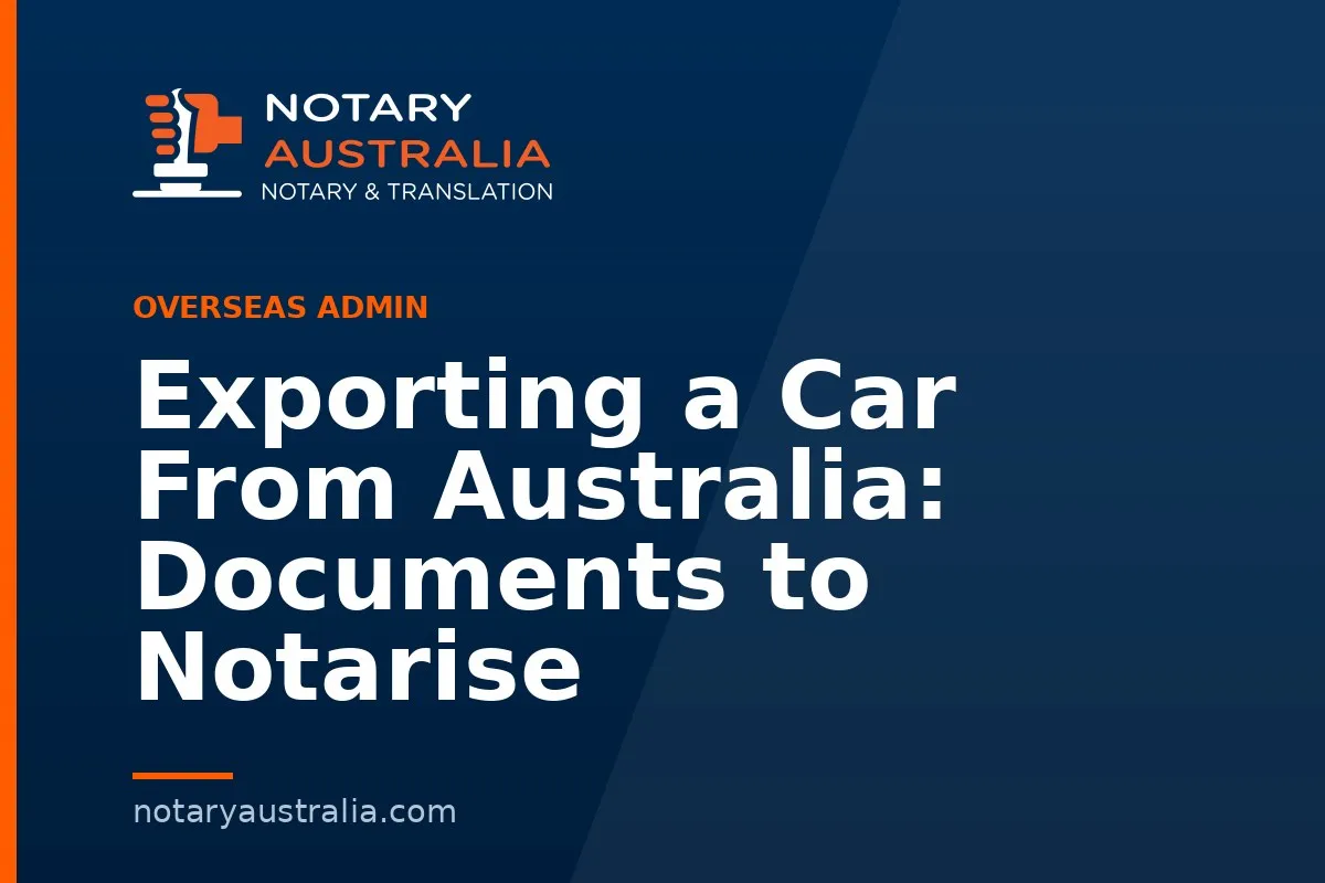 Exporting a Car From Australia: Documents to Notarise