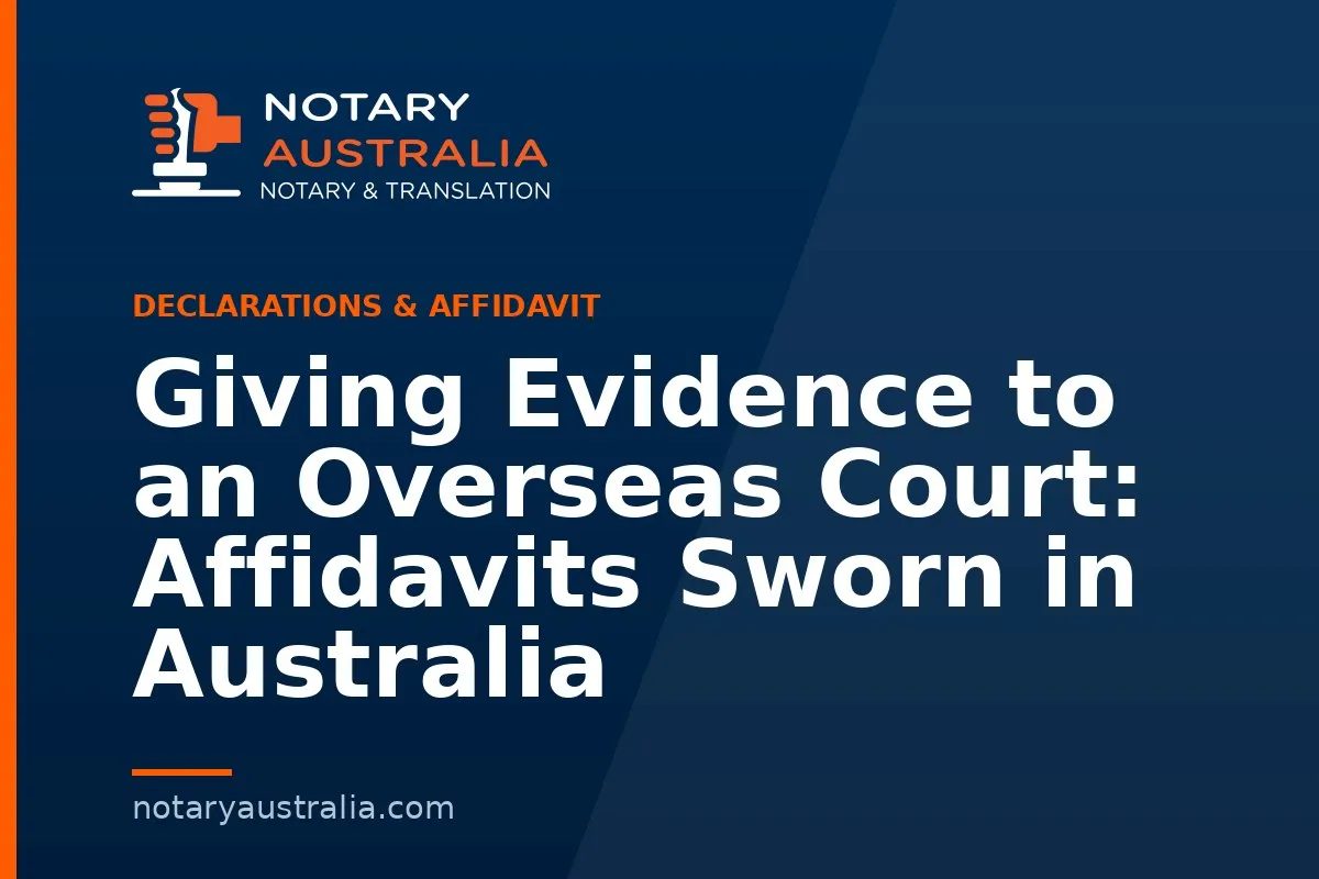 Giving Evidence to an Overseas Court: Affidavits Sworn in Australia