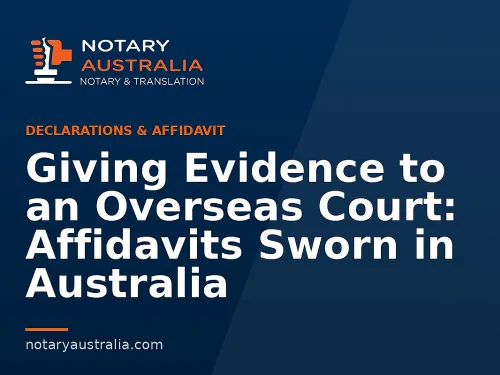 Giving Evidence to an Overseas Court: Affidavits Sworn in Australia