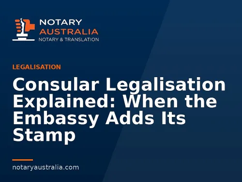 Consular Legalisation Explained: When the Embassy Adds Its Stamp