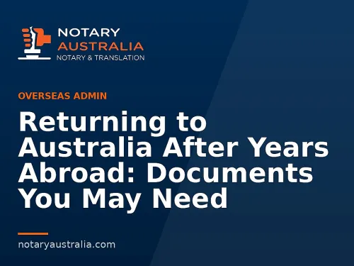 Returning to Australia After Years Abroad: Documents You May Need