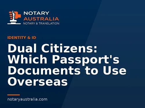 Dual Citizens: Which Passport's Documents to Use Overseas