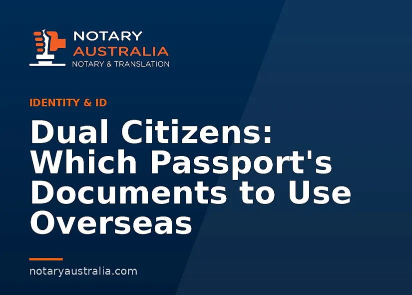 Dual Citizens: Which Passport's Documents to Use Overseas