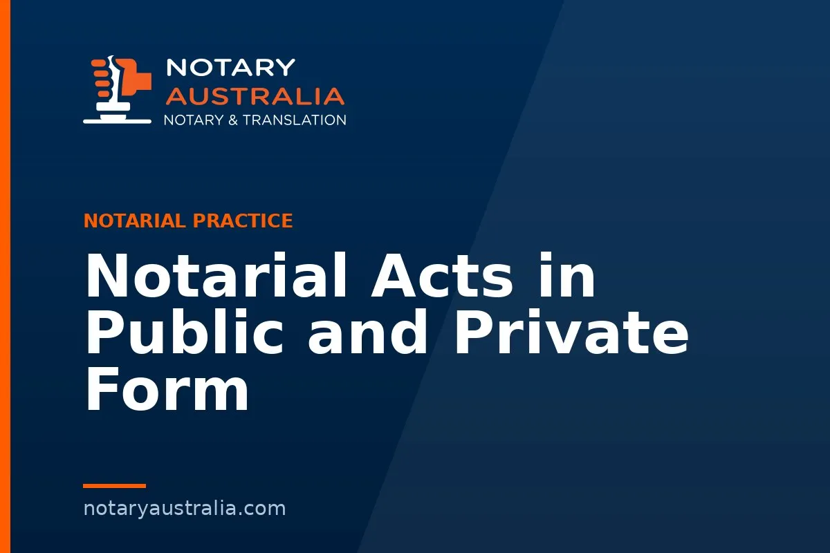 Notarial Acts in Public and Private Form