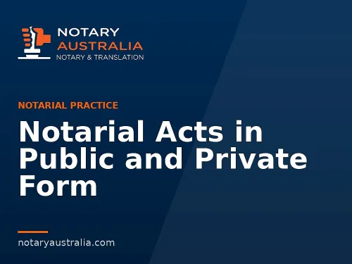 Notarial Acts in Public and Private Form