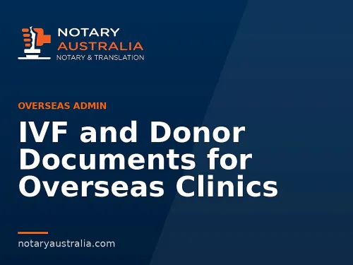 IVF and Donor Documents for Overseas Clinics