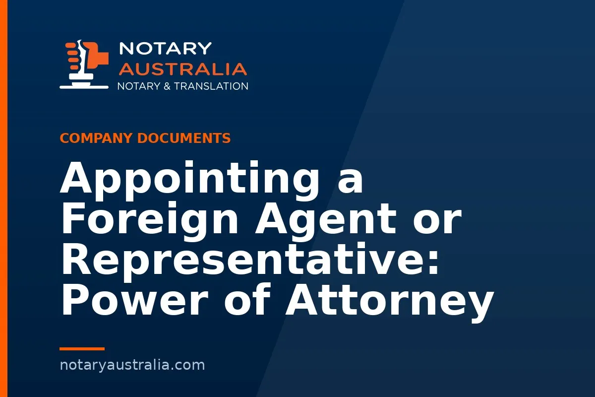 Appointing a Foreign Agent or Representative: Power of Attorney