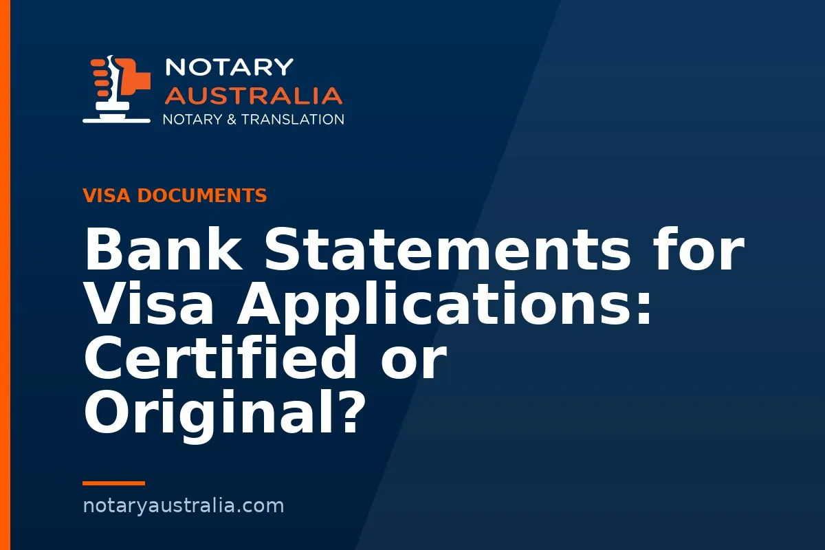 Bank Statements for Visa Applications: Certified or Original?