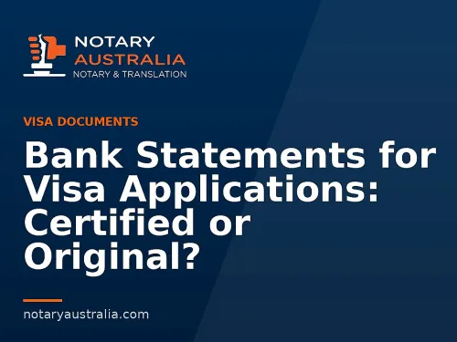 Bank Statements for Visa Applications: Certified or Original?