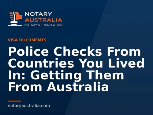 Police Checks From Countries You Lived In: Getting Them From Australia