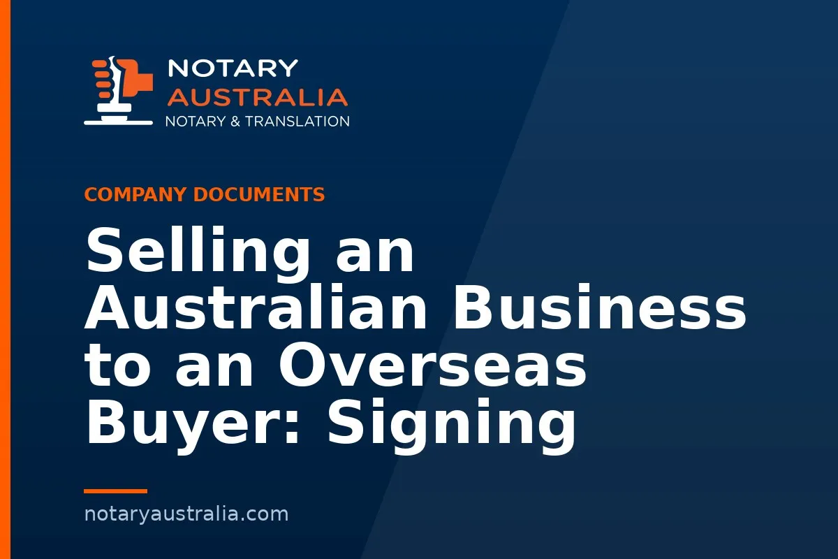 Selling an Australian Business to an Overseas Buyer: Signing