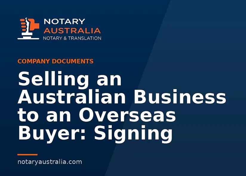 Selling an Australian Business to an Overseas Buyer: Signing