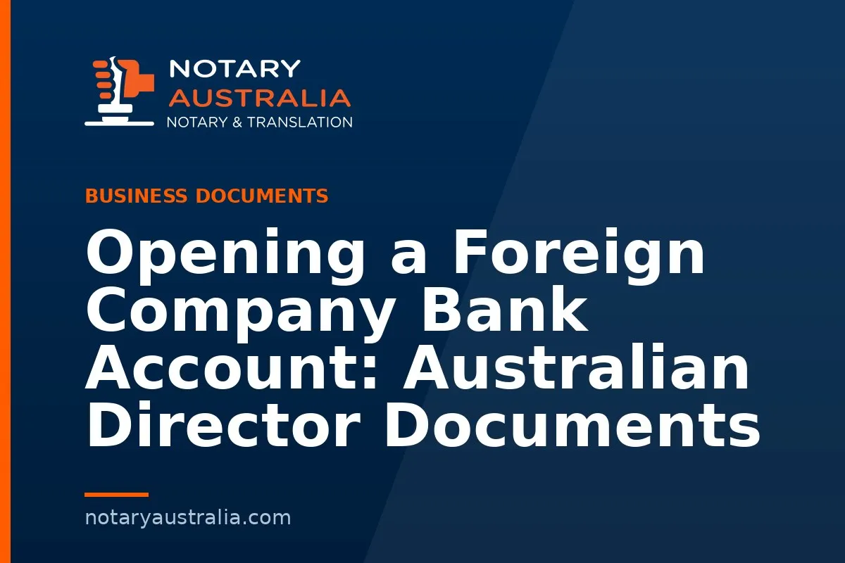Opening a Foreign Company Bank Account: Australian Director Documents