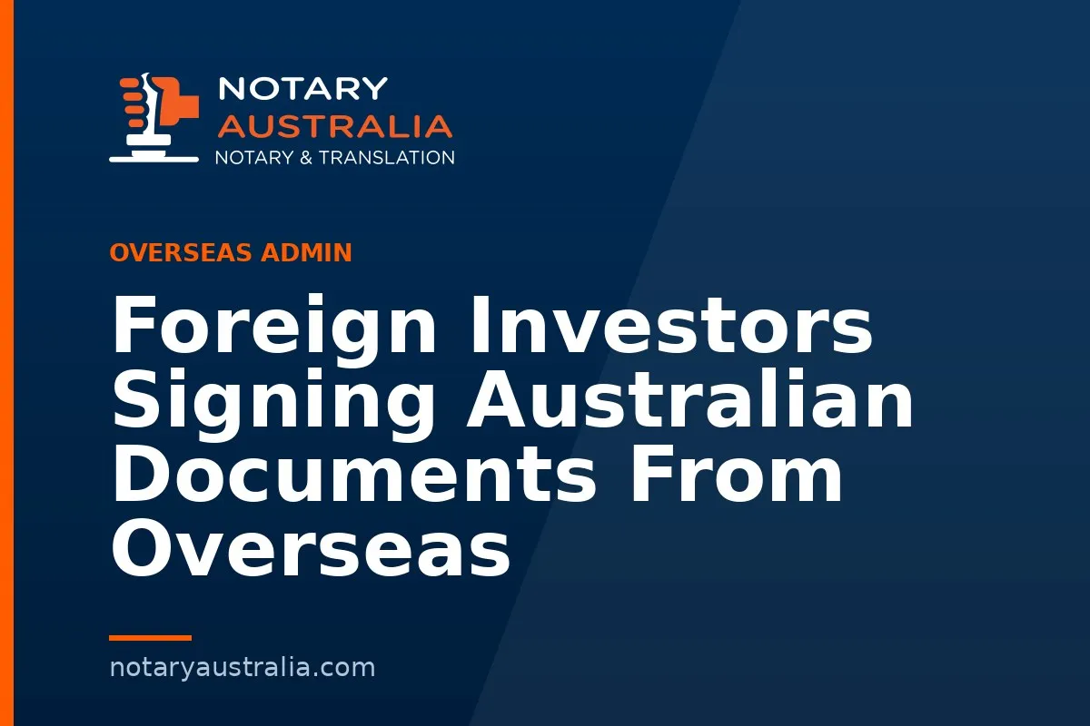 Foreign Investors Signing Australian Documents From Overseas