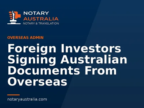 Foreign Investors Signing Australian Documents From Overseas