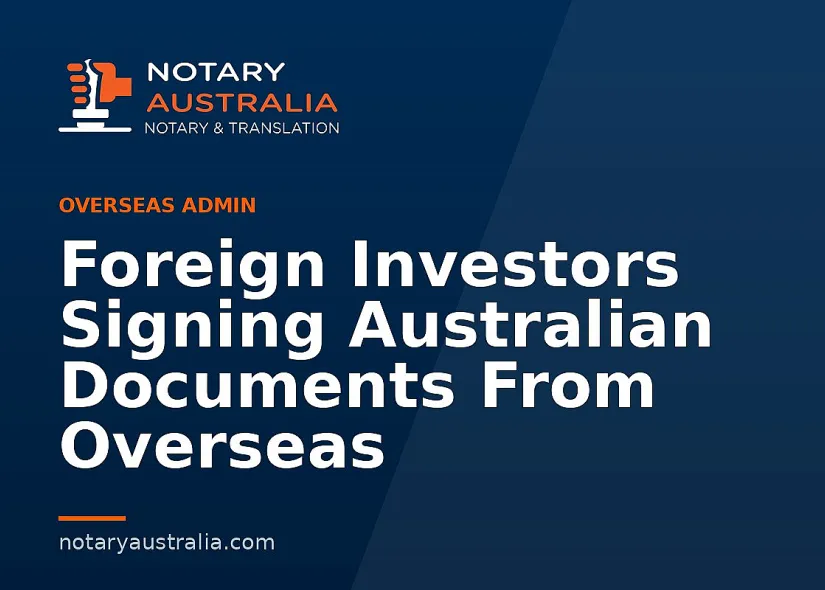 Foreign Investors Signing Australian Documents From Overseas