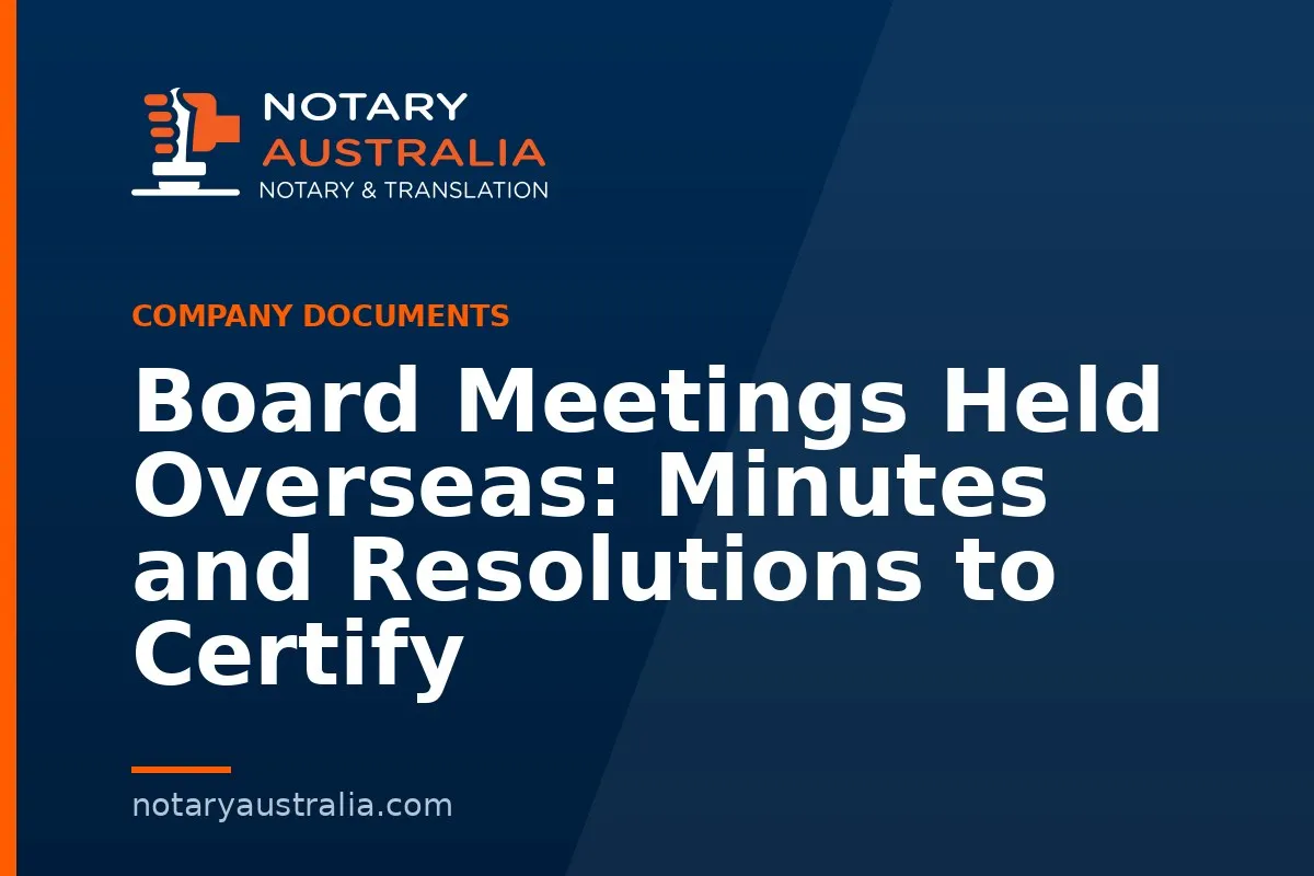 Board Meetings Held Overseas: Minutes and Resolutions to Certify