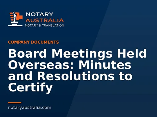 Board Meetings Held Overseas: Minutes and Resolutions to Certify
