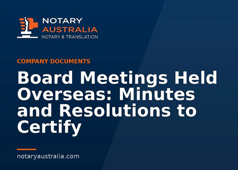 Board Meetings Held Overseas: Minutes and Resolutions to Certify