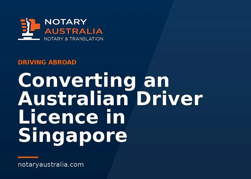 Converting an Australian Driver Licence in Singapore