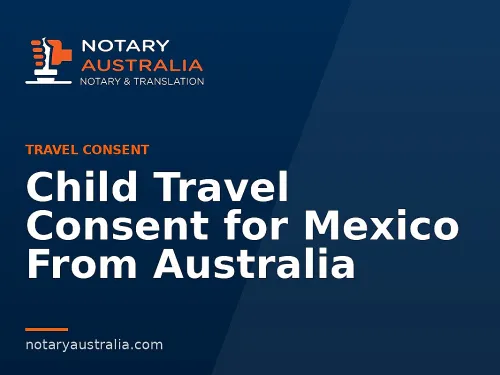 Child Travel Consent for Mexico From Australia