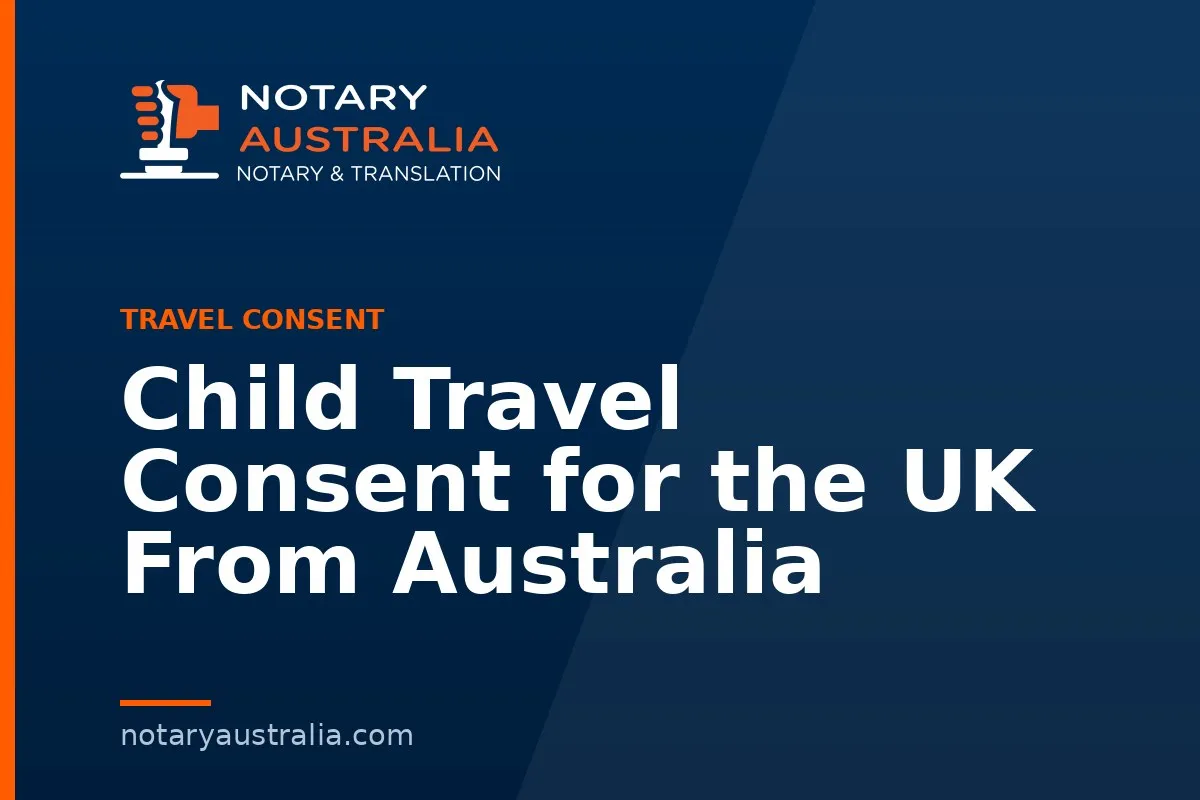 Child Travel Consent for the UK From Australia