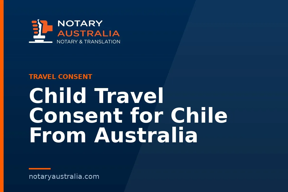 Child Travel Consent for Chile From Australia