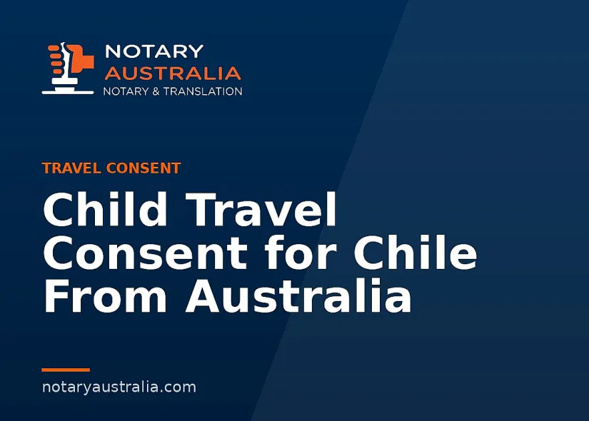Child Travel Consent for Chile From Australia