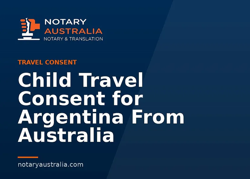Child Travel Consent for Argentina From Australia