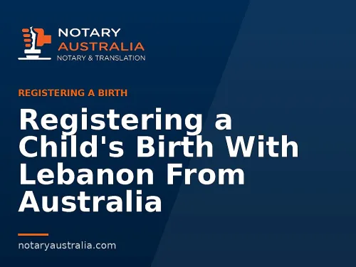 Registering a Child's Birth With Lebanon From Australia