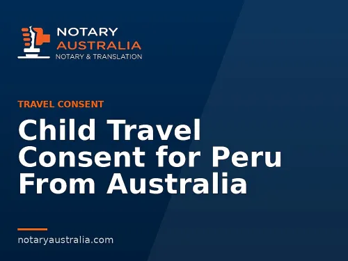 Child Travel Consent for Peru From Australia