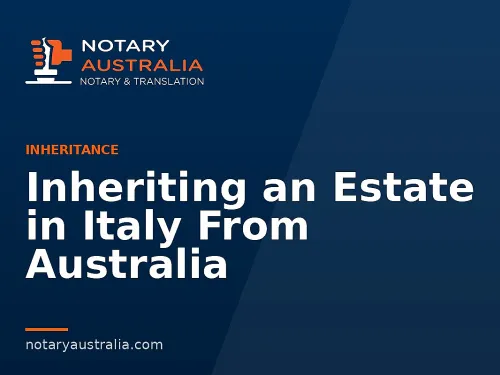 Inheriting an Estate in Italy From Australia